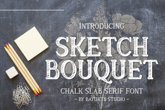 Exploring Sketch Bouquet: A Chalk Slab Serif Font with Artistic Charm